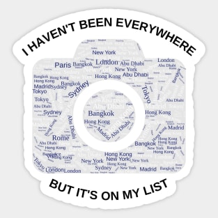 I haven't been everywhere but it's on my list - Travel Sticker